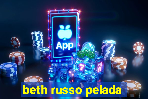 beth russo pelada